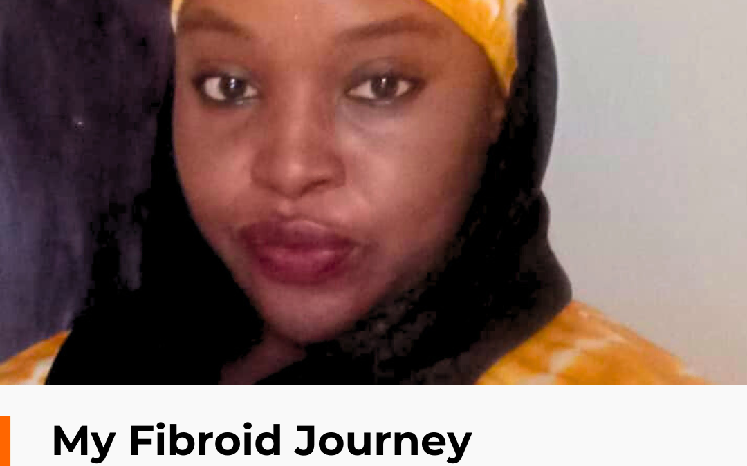 My Fibroid Journey by Maimuna Garba [Part 2]