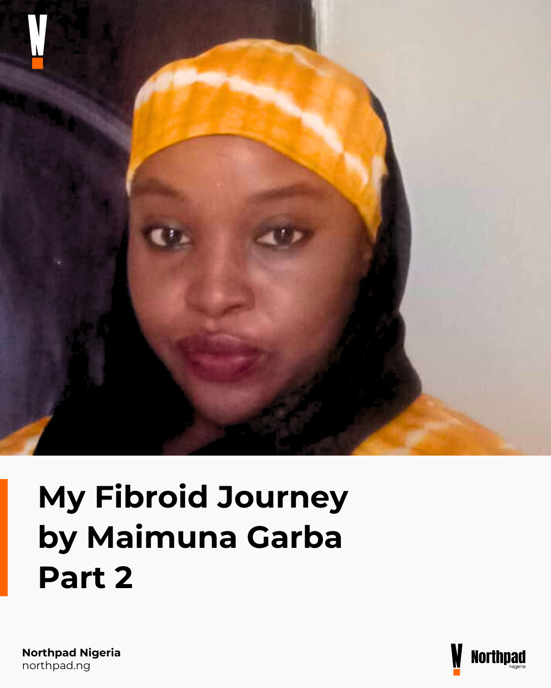 My Fibroid Journey by Maimuna Garba [Part 2]