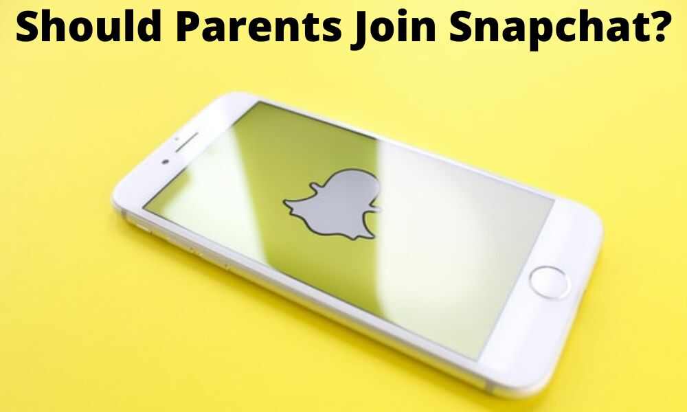 Should Parents Join Snapchat? Here is What the Experts Say